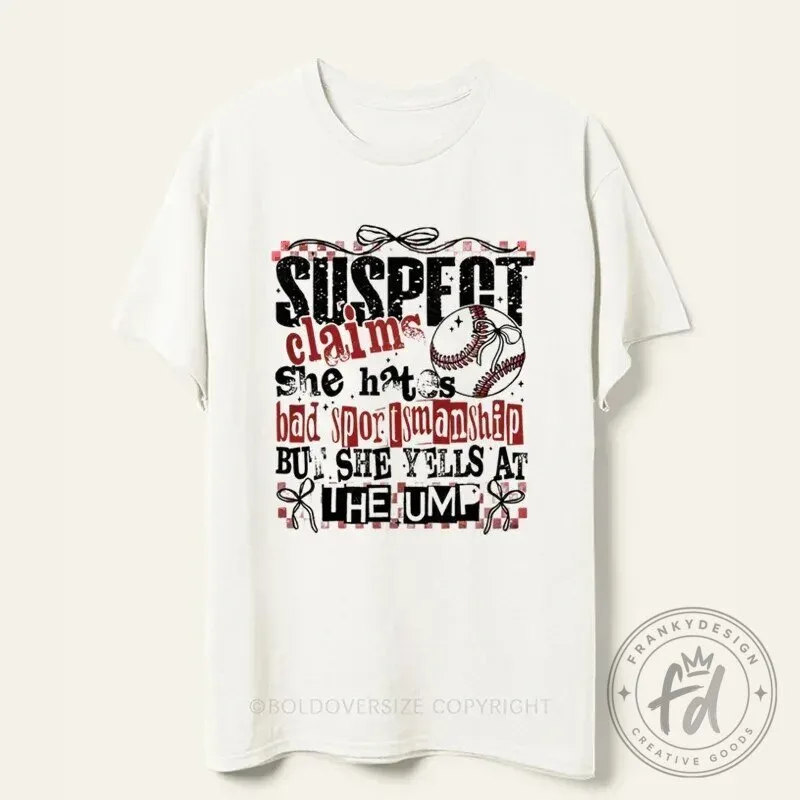 Funny Baseball Suspect Claims She Hates Bad Sportsmanship But Yells At Umpire T-Shirt