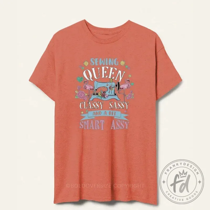Sewing Queen Classy Sassy and a Bit Smart Assy T-Shirt 5 Sewing Queen Classy Sassy and a Bit Smart Assy T-Shirt