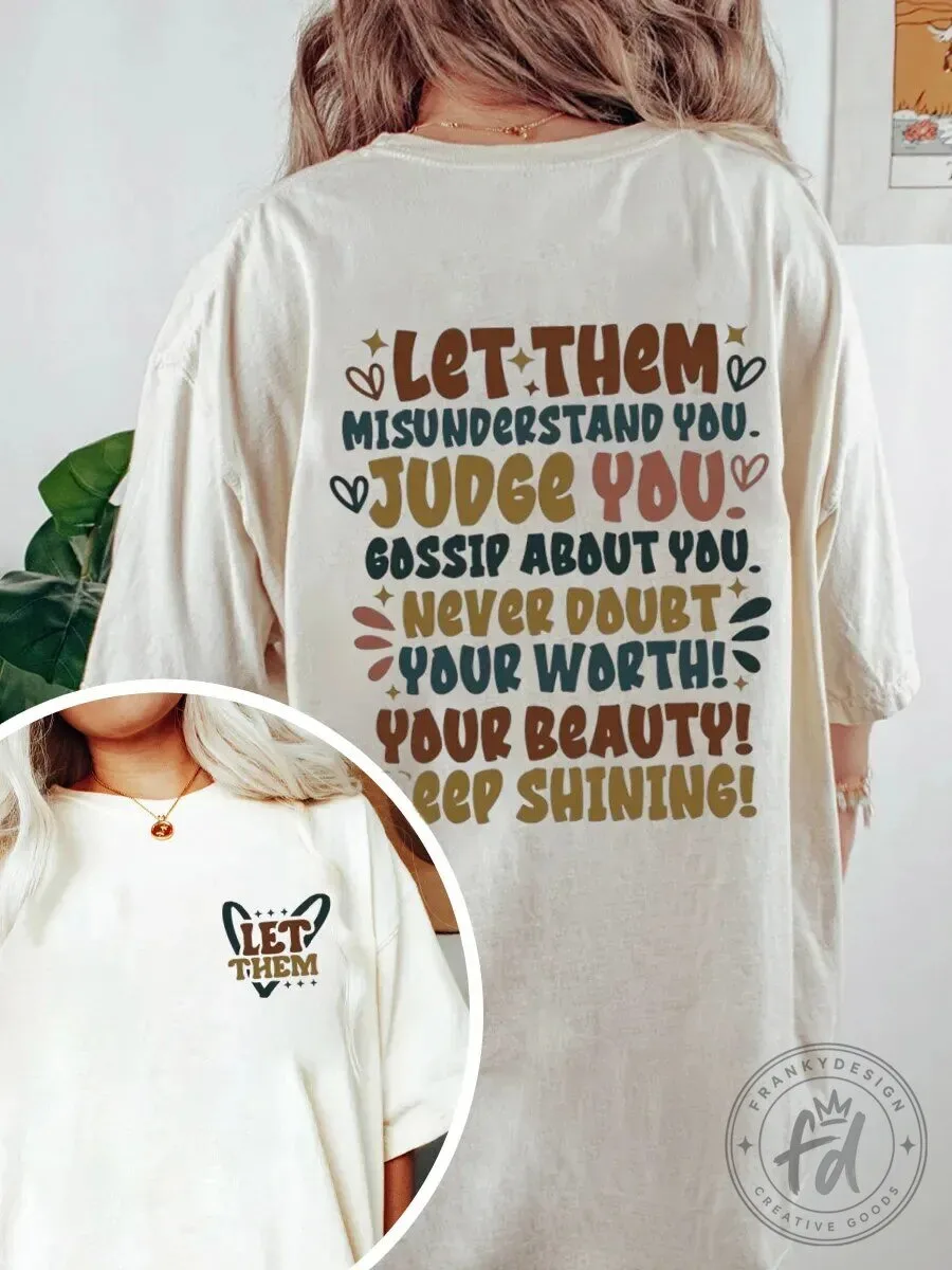 Let Them Misunderstand You Judge You Gossip About You Never Doubt Your Worth T-Shirt